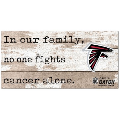 Atlanta Falcons NFL Crucial Catch 6 x 12 In Our Family No One Fights Cancer Alone Sign