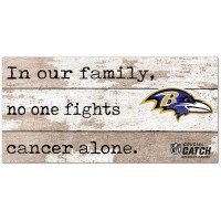 Baltimore Ravens NFL Crucial Catch 6 x 12 In Our Family No One Fights Cancer Alone Sign