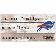 Buffalo Bills NFL Crucial Catch 6 x 12 In Our Family No One Fights Cancer Alone Sign