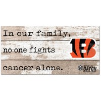 Cincinnati Bengals NFL Crucial Catch 6 x 12 In Our Family No One Fights Cancer Alone Sign