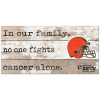 Cleveland Browns NFL Crucial Catch 6 x 12 In Our Family No One Fights Cancer Alone Sign