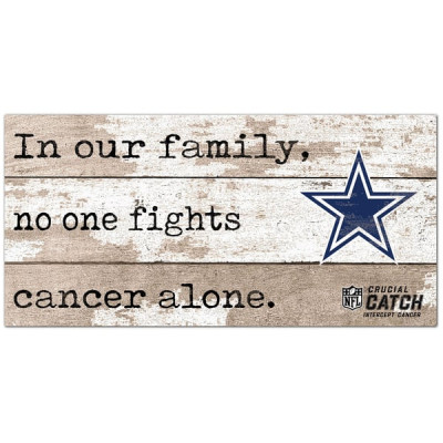 Dallas Cowboys NFL Crucial Catch 6 x 12 In Our Family No One Fights Cancer Alone Sign