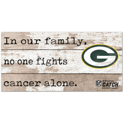 Green Bay Packers NFL Crucial Catch 6 x 12 In Our Family No One Fights Cancer Alone Sign