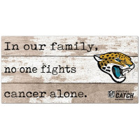 Jacksonville Jaguars NFL Crucial Catch 6 x 12 In Our Family No One Fights Cancer Alone Sign