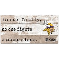 Minnesota Vikings NFL Crucial Catch 6 x 12 In Our Family No One Fights Cancer Alone Sign