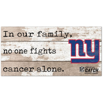 New York Giants NFL Crucial Catch 6 x 12 In Our Family No One Fights Cancer Alone Sign