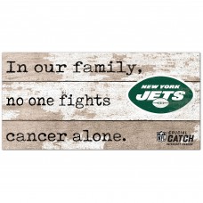 New York Jets NFL Crucial Catch 6 x 12 In Our Family No One Fights Cancer Alone Sign