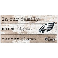Philadelphia Eagles NFL Crucial Catch 6 x 12 In Our Family No One Fights Cancer Alone Sign