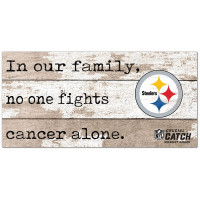 Pittsburgh Steelers NFL Crucial Catch 6 x 12 In Our Family No One Fights Cancer Alone Sign
