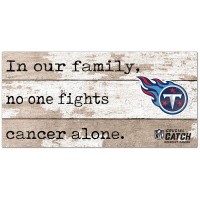 Tennessee Titans NFL Crucial Catch 6 x 12 In Our Family No One Fights Cancer Alone Sign